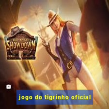 jogo do tigrinho oficial